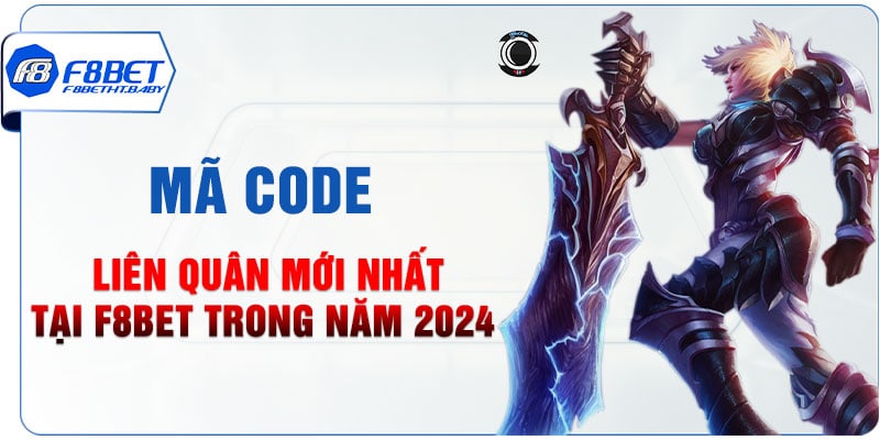 Mã code Liên Quân mới nhất tại F8BET trong năm 2024